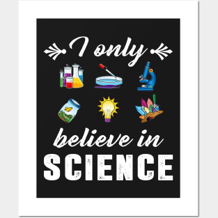 I Only Believe In Science Funny Science Design T-S Posters and Art